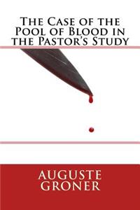 The Case of the Pool of Blood in the Pastor's Study