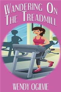 Wandering on the Treadmill