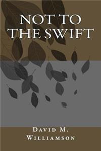 Not to the Swift