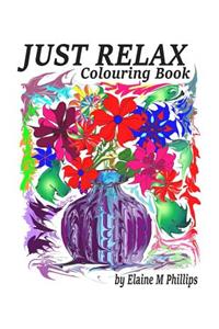 Just Relax Colouring Book: Colouring Book