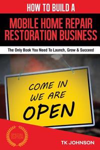 How to Build a Mobile Home Repair/Restoration Business (Special Edition)