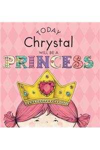 Today Chrystal Will Be a Princess
