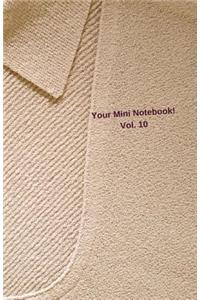 Your Mini Notebook! Vol. 10