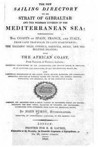 new sailing directory for the Strait of Gibralter and the western division of the Mediterranean Sea, comprehending the coasts of Spain, France, and Italy, from Cape Trafalgar to Cape Spartivento