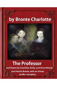 The Professor (1857), by Charlotte Bronte and Mrs Humphry Ward
