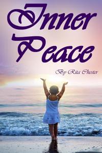 Inner Peace: Finding Inner Peace in Life (Inner Peace and Happiness, Inner Peace Outer Balance, Peace in Life, Inner Peace, Peace o