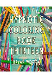 Hypnotic Coloring Book Thirteen