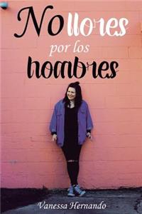 No llores por los hombres