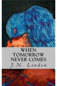 When Tomorrow Never Comes