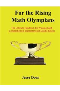 For the Rising Math Olympians: The Ultimate Handbook for Winning Math Competitions in Elementary and Middle School