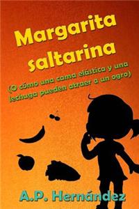 Margarita Saltarina: (o CÃ³mo Una Cama ElÃ¡stica Y Una Lechuga Pueden Atraer a Un Ogro)