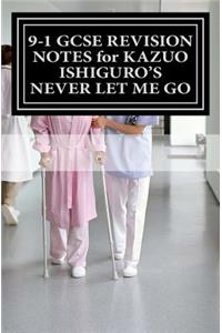 9-1 GCSE REVISION NOTES for KAZUO ISHIGURO'S NEVER LET ME GO
