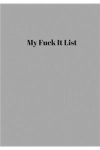 My Fuck It List