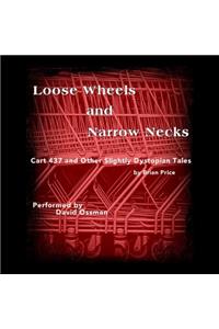 Loose Wheels and Narrow Necks Lib/E