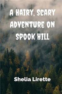 Hairy, Scary Adventure on Spook Hill