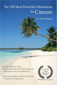 Affirmation the 100 Most Powerful Affirmations for Careers 2 Amazing Affirmative Bonus Books Included for Discipline & Network Marketing