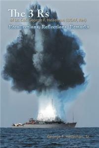 3 Rs of Lt. Col. George F. Heileman (USAF, Ret): Recollections, Reflections, Remarks