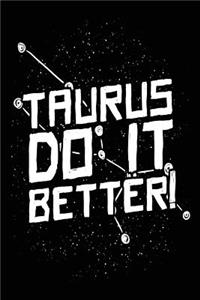 Taurus Do It Better!