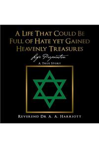 Life That Could Be Full of Hate yet Gained Heavenly Treasures