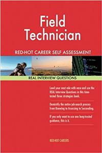 Field Technician Red-Hot Career Self Assessment Guide; 1184 Real Interview Quest