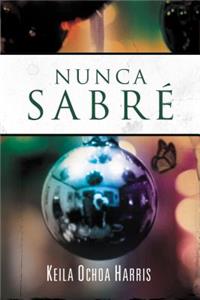 Nunca Sabré