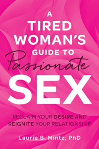 Tired Woman's Guide to Passionate Sex