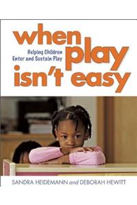 When Play Isn?t Easy