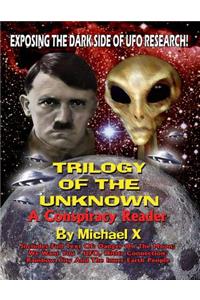 Trilogy Of The Unknown - A Conspiracy Reader