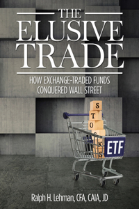 Elusive Trade: How Exchange-Traded Funds Conquered Wall Street