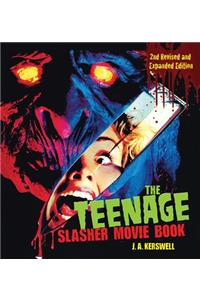 The Teenage Slasher Movie Book, 2nd Revised and Expanded Edition