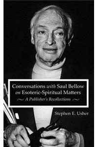 Conversations with Saul Bellow on Esoteric-Spiritual Matters