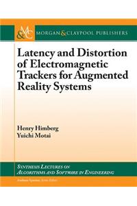 Latency and Distortion of Electromagnetic Trackers for Augmented Reality Systems