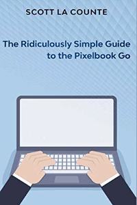 Ridiculously Simple Guide to Pixel Go, Pixelbook, and Pixel Slate