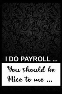 I Do Payroll, You Should Be Nice To Me...