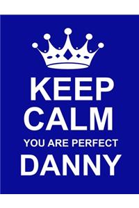Keep Calm You Are Perfect Danny