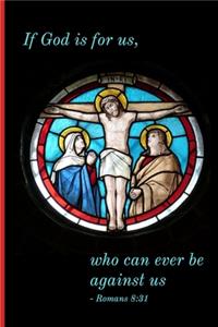 If God is for us, who can ever be against us