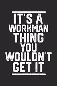 It's a Workman Thing You Wouldn't Get It