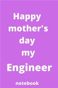 Happy mother's day my engineer notebook