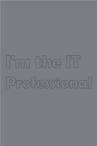 I'm the IT Professional