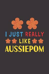 I Just Really Like Aussiepom