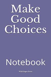 Make Good Choices
