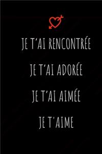 Je t'ai rencontrée, je t'ai adorée, je t'ai aimée, je t'aime