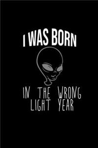 I was born in the wrong light year