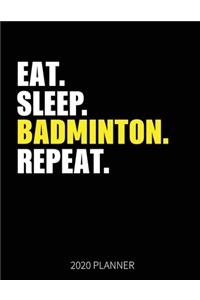 Eat Sleep Badminton Repeat 2020 Planner