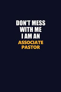 Don't Mess With Me Because I Am An Associate Pastor