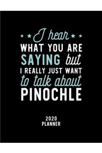 I Hear What You Are Saying I Really Just Want To Talk About Pinochle 2020 Planner