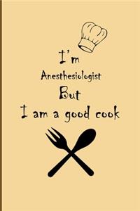 I am Anesthesiologist But I'm a good Cook Journal