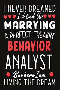 i never dreamed i'd end up marrying a perfect freakin Behavior Analyst But Here I am Living The Dream