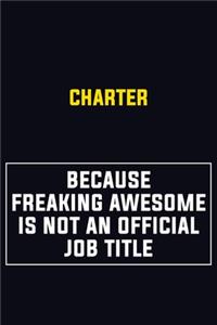 Charter Because Freaking Awesome Is Not An Official Job Title