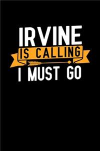 Irvine is calling I Must go